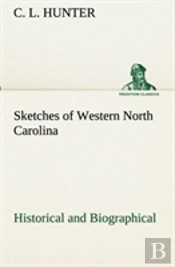 Sketches Of Western North Carolina, Historical And Biographical