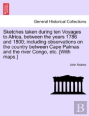 Sketches Taken During Ten Voyages To Afr