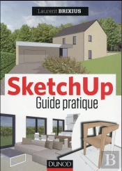Sketchup ; Le Guide Pratique