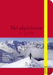 Ski Alpinisme - Le Guide - Tome 2