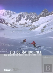 Ski De Randonnee, Des Premieres Traces Aux Grands Raids