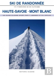 Ski De Randonnée Haute Savoie-Mont Blanc : 170 Itinéraires De Ski Alpinisme