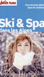 Ski & Spa Dans Les Alpes 2013 Petit Fute