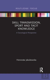 Skill Transmission, Sport And Tacit Knowledge