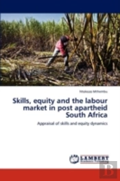 Skills, Equity And The Labour Market In Post Apartheid South Africa