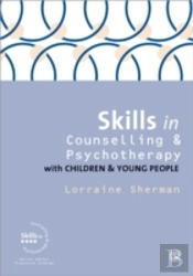Skills In Counselling And Psychotherapy With Children And Young People