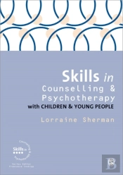 Skills In Counselling And Psychotherapy With Children And Young People