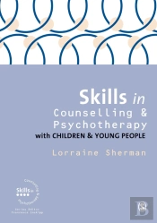 Skills In Counselling And Psychotherapy With Children And Young People