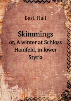 Bertrand.pt - Skimmings Or, A Winter At Schloss Hainfeld, In Lower Styria