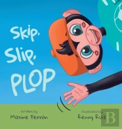 Skip, Slip, Plop