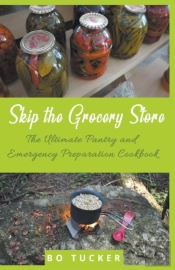 Skip The Grocery Store!: The Ultimate Pa