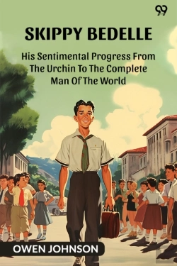 Bertrand.pt - Skippy Bedellehis Sentimental Progress From The Urchin To The Complete Man Of The World (Edition1)