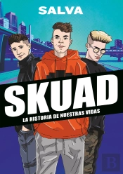 Skuad. La Historia De Nuestras Vidas