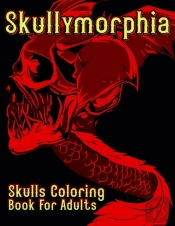 Skullymorphia Skulls Coloring Book For Adults