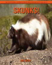 Skunks! An Educational Children'S Book About Skunks With Fun Facts