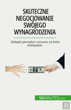 Bertrand.pt - Skuteczne Negocjowanie Swojego Wynagrodzenia : Zdobadz Pieniadze I Uznanie, Na Które Zaslugujesz