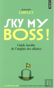 Sky My Boss ! Guide Insolite De L'Anglais Des Affaires