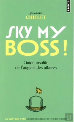 Bertrand.pt - Sky My Boss ! Guide Insolite De L'Anglais Des Affaires