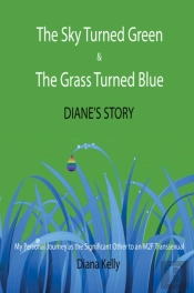 Sky Turned Green & The Grass Turned Blue: Diane'S Story