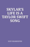 Skylar'S Life Is A Taylor Swift Song