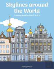 Skylines Around The World Coloring Book For Kids 7, 8 & 9