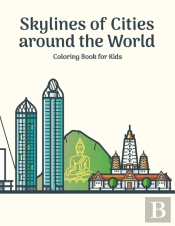 Skylines Of Cities Around The World Coloring Book For Kids