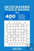 Skyscrapers Puzzle Books - 400 Easy To Master Puzzles 7x7 (Volume 2)