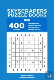 Skyscrapers Puzzle Books - 400 Easy To Master Puzzles 8x8 (Volume 3)