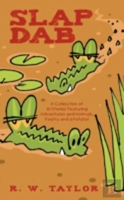 Slap Dab: A Collection Of 30 Stories Featuring Adventures And Animals, Poetry And A Potato!