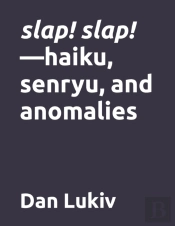 Slap! Slap!-Haiku, Senryu, And Anomalies