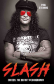 Slash - Surviving Guns N' Roses, Velvet Revolver And Rock'S Snake Pit