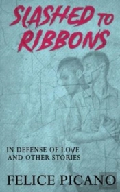 Slashed To Ribbons In Defense Of Love And Other Stories