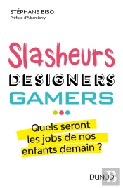 Slasheurs, Designers, Gamers ; Quels Jobs Pour Nos Enfants Dans L'Entreprise De Demain ?