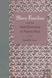 Slave Families And The Hato Economy In Puerto Rico