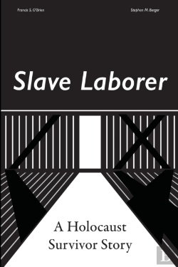 Bertrand.pt - Slave Laborer  A Holocaust Survivor Stor