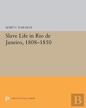 Slave Life In Rio De Janeiro, 1808-1850