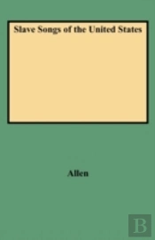 Slave Songs Of The United States (Folklore Classics)