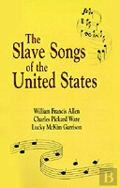 Slave Songs Of The U.S.