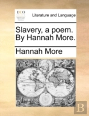 Slavery, A Poem. By Hannah More.