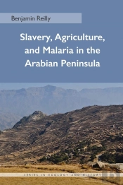 Slavery, Agriculture, And Malaria In The Arabian Peninsula