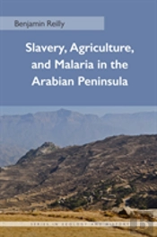 Slavery, Agriculture, And Malaria In The Arabian Peninsula