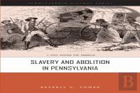 Slavery And Abolition In Pennsylvania