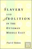 Slavery And Abolition In The Ottoman Middle East