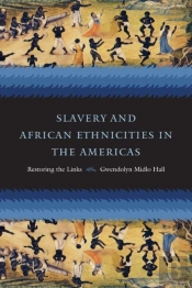 Slavery And African Ethnicities In The Americas