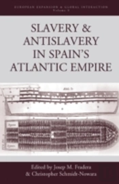 Slavery And Antislavery In Spain'S Atlantic Empire