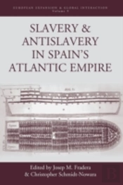 Slavery And Antislavery In Spain'S Atlantic Empire