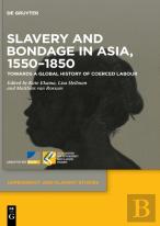Slavery And Bondage In Asia, 1550â€“1850
