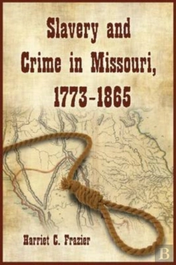 Bertrand.pt - Slavery And Crime In Missouri, 1773-1865