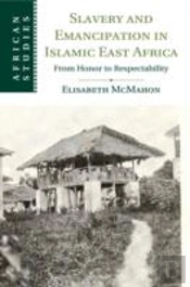 Slavery And Emancipation In Islamic East Africa