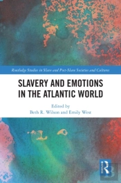 Slavery And Emotions In The Atlantic World